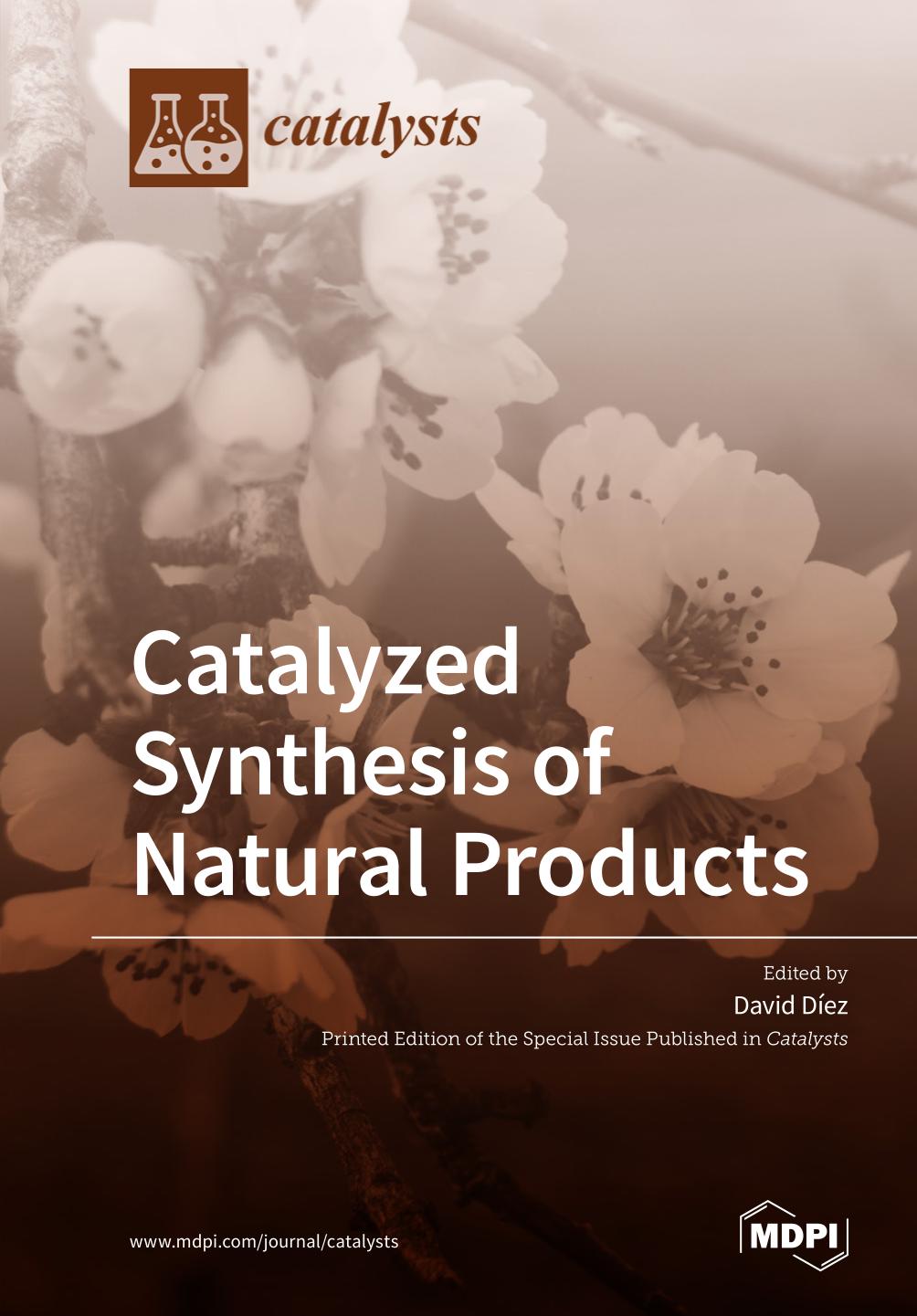 Catalyzed Synthesis of Natural Products.