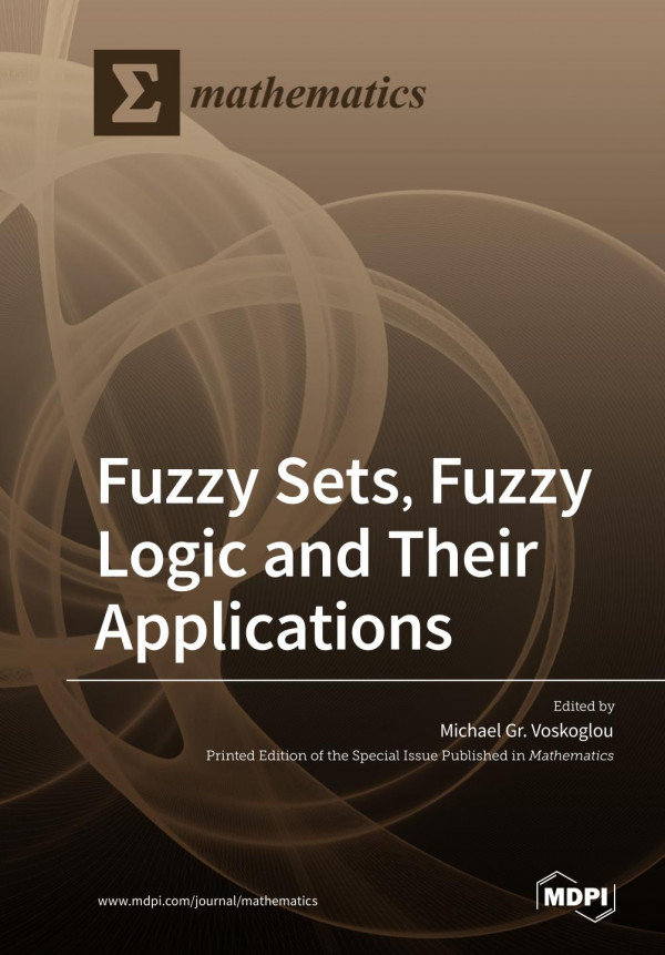 Fuzzy Sets, Fuzzy Logic and Their Applications