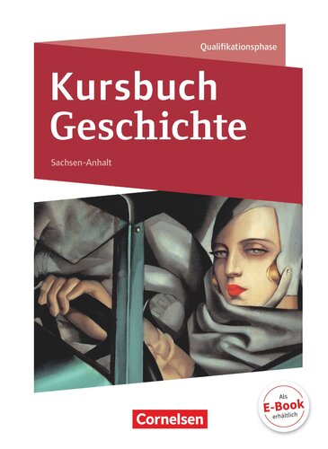 Kursbuch Geschichte - Sachsen-Anhalt [...] Qualifikationsphase / bearbeitet von Martin Grohmann [und weiteren]