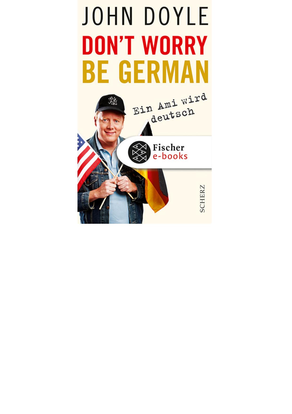 Don't worry, be German Ein Ami wird deutsch