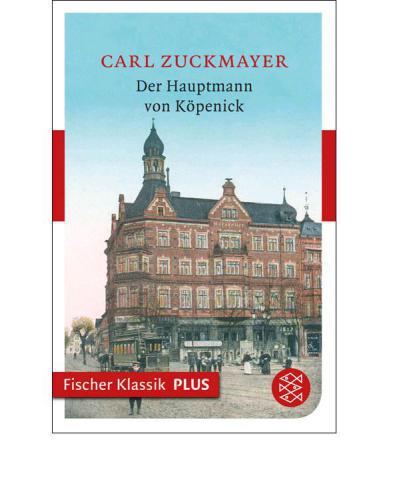 Der Hauptmann von Köpenick Ein deutsches Märchen in drei Akten (Fischer Klassik PLUS)