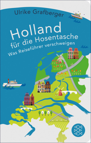 Holland für die Hosentasche Was Reiseführer verschweigen