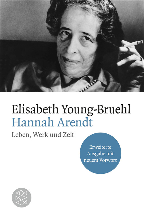 Hannah Arendt Leben, Werk und Zeit. Erweiterte Ausgabe mit neuem Vorwort