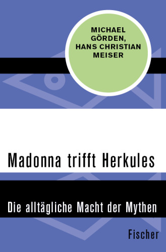 Madonna trifft Herkules Die alltägliche Macht der Mythen