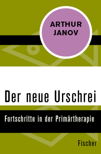 Der neue Urschrei Fortschritte in der Primärtherapie