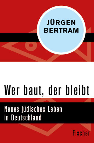 Wer baut, der bleibt Neues jüdisches Leben in Deutschland