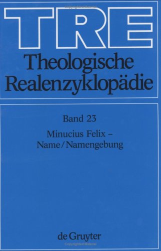 Theologische Realenzyklopadie,[Es Sind Die Derzeitigen Herausgeber DES Gesamtwerks Genannt]. Abnahmeverpflichtung Fur Das Gesamtwerk,BD 23,Minucius Felix-Name,Namengebung