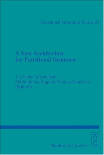 A New Architecture For Functional Grammar (Functional Grammar Series)