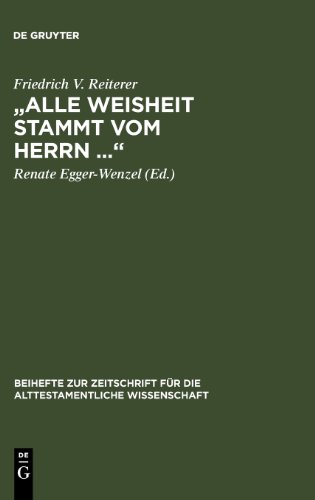 &quot;Alle Weisheit Stammt Vom Herrn&quot; (Bzaw 375) (Beihefte Zur Zeitschrift Fur Die Alttestamentliche Wissenschaft) (German Edition)