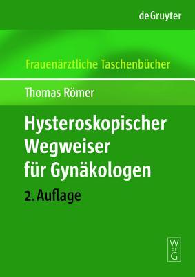 Hysteroskopischer Wegweiser FÃ¼r GynÃ¤kologen (Frauenarztliche Taschenbucker) (German Edition)