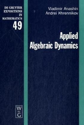 Applied Algebraic Dynamics (De Gruyter Expositions In Mathematics)