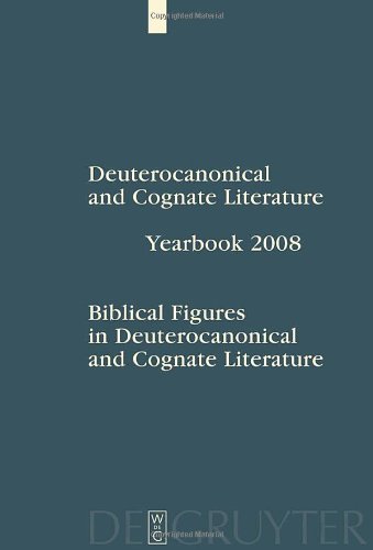 Biblical Figures in Deuterocanonical and Cognate Literature (Deuterocanonical and cognate literature yearbook, 2008)