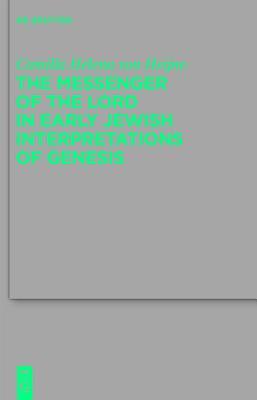 The Messenger of the Lord in Early Jewish Interpretations of Genesis