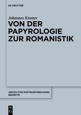 Von Der Papyrologie Zur Romanistik