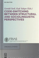 Code-Switching Between Structural and Sociolinguistic Perspectives