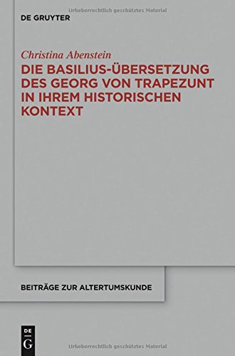 Die Basilius-Ubersetzung Des Georg Von Trapezunt in Ihrem Historischen Kontext