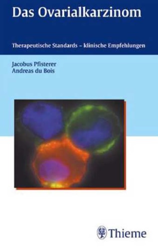 Das Ovarialkarzinom : therapeutische Standards - klinische Empfehlungen