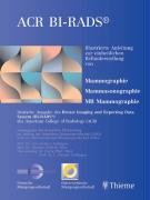 ACR BI-RADS illustrierte Anleitung zur einheitlichen Befunderstellung von Mammographie, Mammasonographie MR-Mammographie