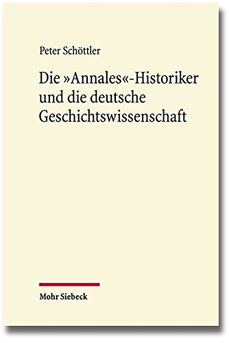 Die 'Annales'-Historiker Und Die Deutsche Geschichtswissenschaft