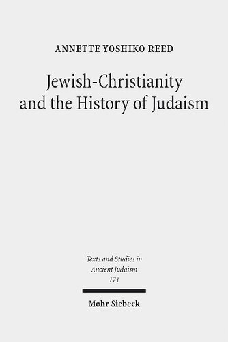 Jewish-christianity and the History of Judaism (Texts and Studies in Ancient Judaism)