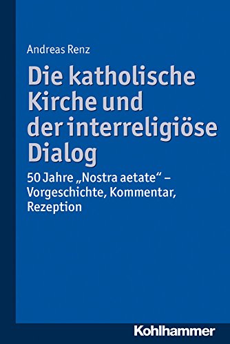 Die Katholische Kirche Und Der Interreligiose Dialog