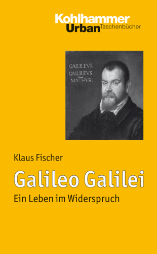 Galileo Galilei Biographie seines Denkens