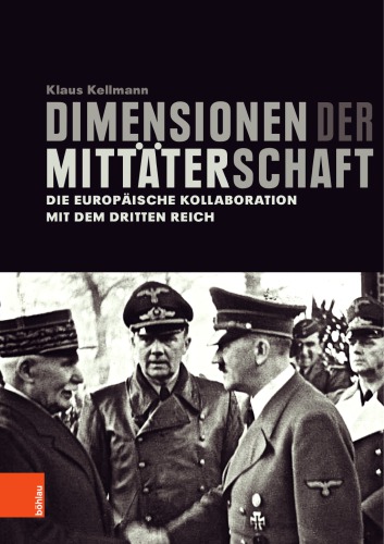 Dimensionen der Mittäterschaft die europäische Kollaboration mit dem Dritten Reich