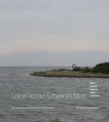 Graue Donau, Schwarzes Meer : Wien Sulina Odessa Jalta Istanbul.