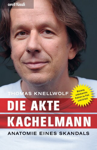 Die Akte Kachelmann : Anatomie eines Skandals