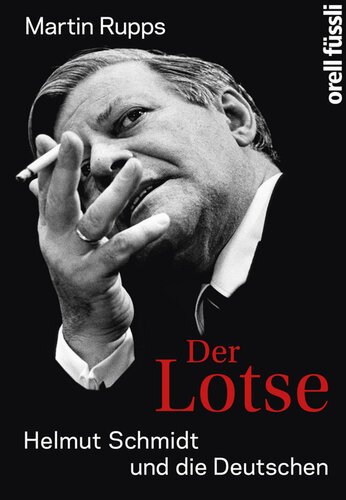 Der Lotse : Helmut Schmidt und die Deutschen