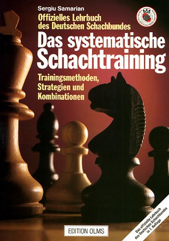 Das systematische Schachtraining. Trainingsmethoden, Strategien und Kombinationen.