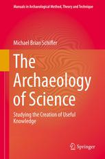 The Archaeology of Science Studying the Creation of Useful Knowledge
