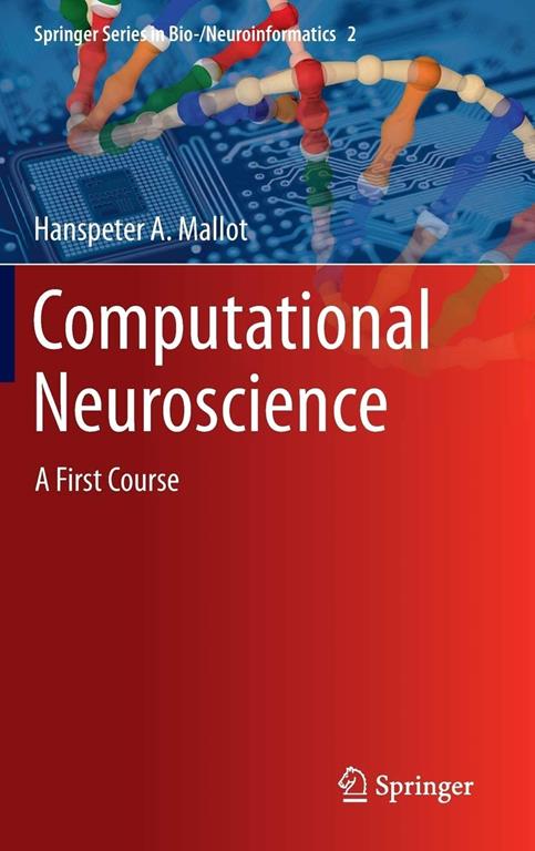 Computational Neuroscience: A First Course (Springer Series in Bio-/Neuroinformatics, 2)