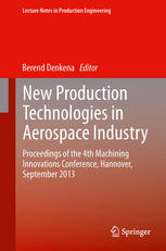 New Production Technologies in Aerospace Industry : Proceedings of the 4th Machining Innovations Conference, Hannover, September 2013