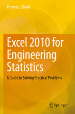 Excel 2010 for Engineering Statistics A Guide to Solving Practical Problems