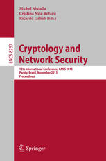 Cryptology and network security : 12th international conference, CANS 2013, Paraty, Brazil, November 20-22, 2013 ; proceedings