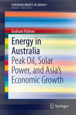 Energy in Australia : peak oil, solar power, and Asia's economic growth