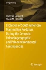 Evolution of South American mammalian predators during the Cenozoic : paleobiogeographic and paleoenvironmental contingencies