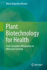 Plant Biotechnology for Health : From Secondary Metabolites to Molecular Farming