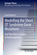 Modelling the Short QT Syndrome Gene Mutations : And Their Role in Cardiac Arrhythmogenesis