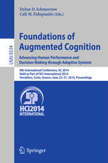Foundations of augmented cognition : advancing human performance and decision-making through adaptive systems ; 8th International Conference, AC 2014, held as part of HCI International 2014, Heraklion, Crete, Greece, June 22-27, 2014 ; proceedings