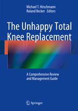 The Unhappy Total Knee Replacement A Comprehensive Review and Management Guide