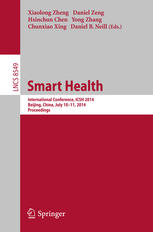 Smart Health : international conference, ICSH 2014, Beijing, China, July 10-11, 2014 : proceedings