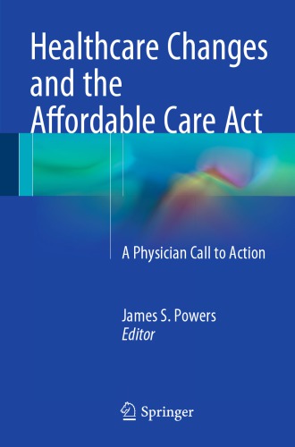 Healthcare Changes and the Affordable Care Act : a Physician Call to Action