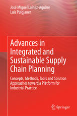 Advances in integrated and sustainable supply chain planning : Concepts, methods, tools and solution approaches toward a platform for industrial practice