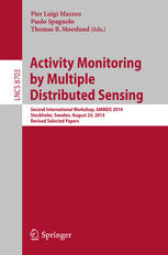 Activity monitoring by multiple distributed sensing : second international workshop, AMMDS 2014, Stockholm, Sweden, August 24, 2014 : revised selected papers