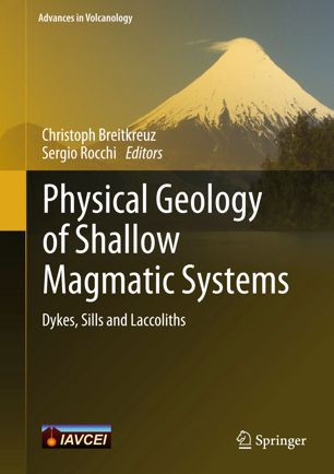 Physical geology of shallow magmatic systems : dykes, sills and laccoliths