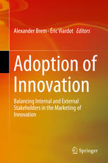 Adoption of Innovation : Balancing Internal and External Stakeholders in the Marketing of Innovation
