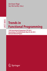 Trends in Functional Programming 15th International Symposium, TFP 2014, Soesterberg, The Netherlands, May 26-28, 2014. Revised Selected Papers