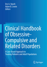 Clinical Handbook of Obsessive-Compulsive and Related Disorders A Case-Based Approach to Treating Pediatric and Adult Populations
